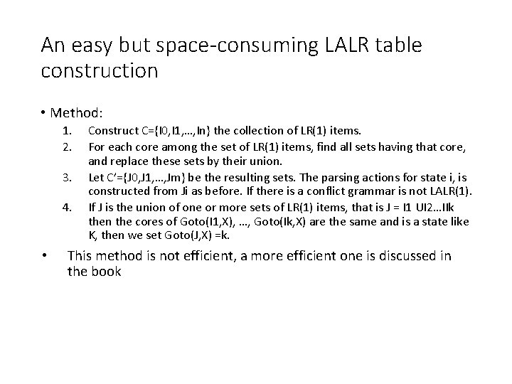 An easy but space-consuming LALR table construction • Method: 1. 2. 3. 4. •