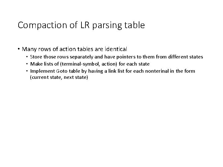 Compaction of LR parsing table • Many rows of action tables are identical •