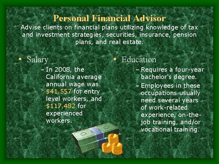 Personal Financial Advisor Advise clients on financial plans utilizing knowledge of tax and investment