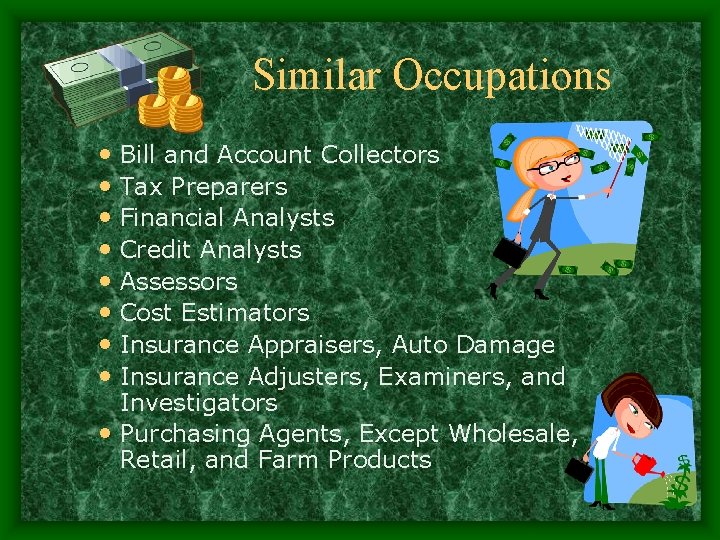Similar Occupations • Bill and Account Collectors • Tax Preparers • Financial Analysts •