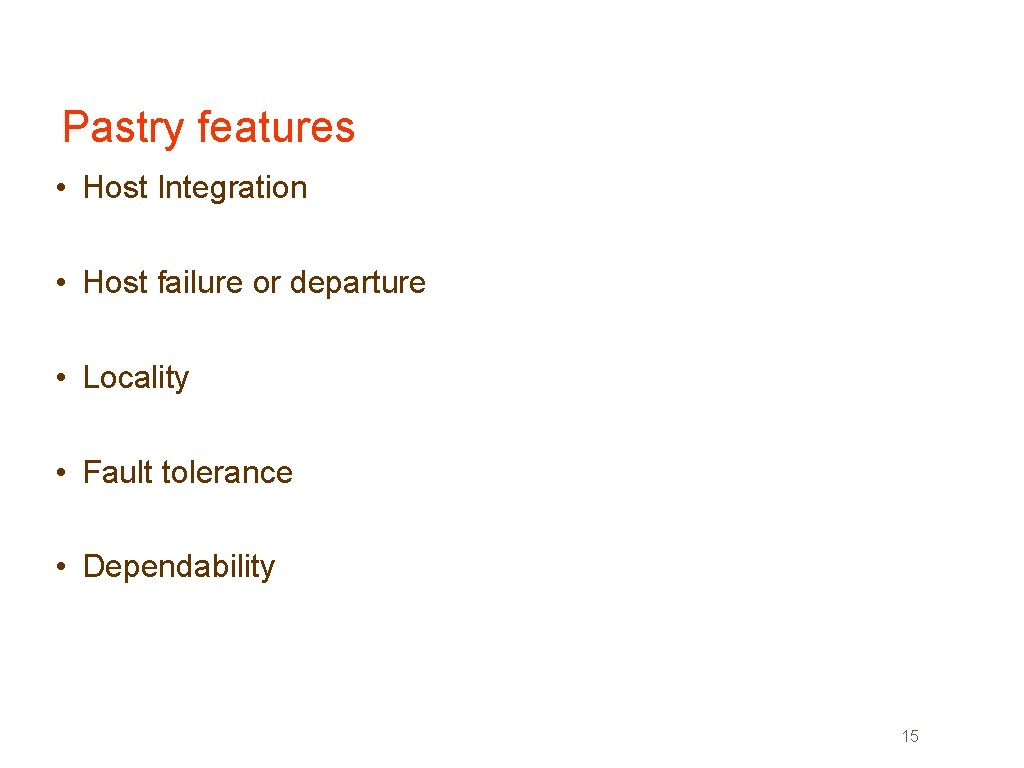 Pastry features • Host Integration • Host failure or departure • Locality • Fault