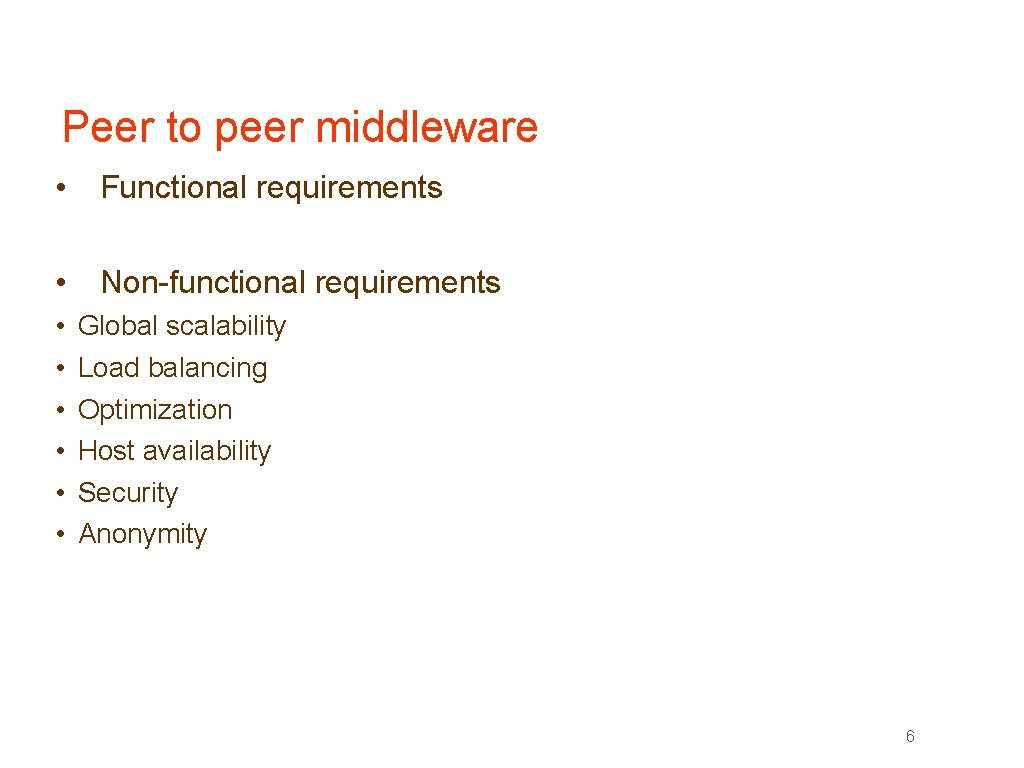 Peer to peer middleware • Functional requirements • Non-functional requirements • • • Global