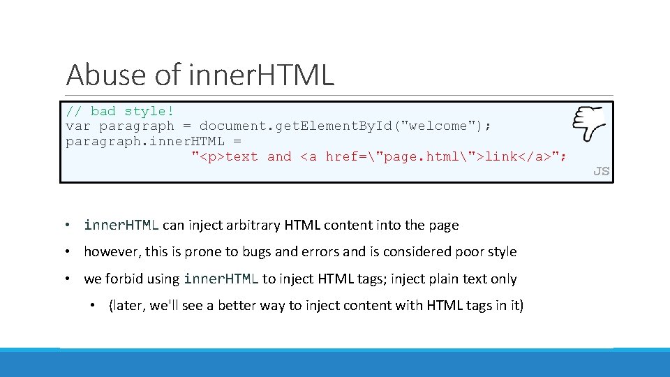 Abuse of inner. HTML // bad style! var paragraph = document. get. Element. By.