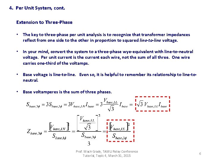4. Per Unit System, cont. Extension to Three-Phase • The key to three-phase per