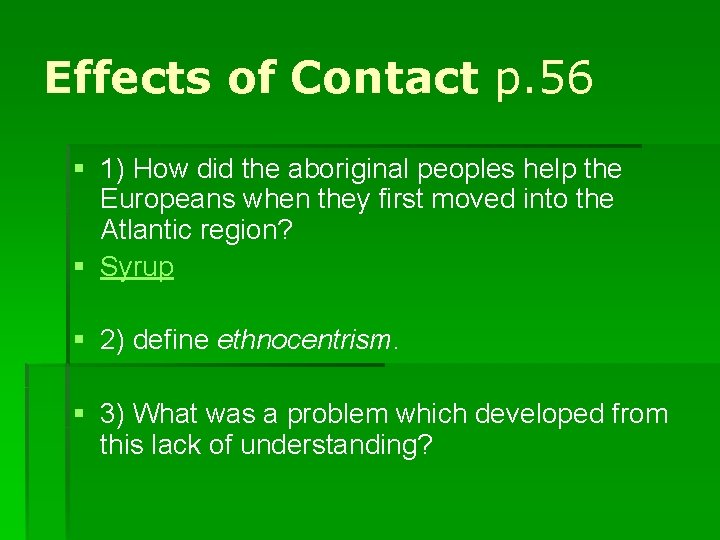 Effects of Contact p. 56 § 1) How did the aboriginal peoples help the
