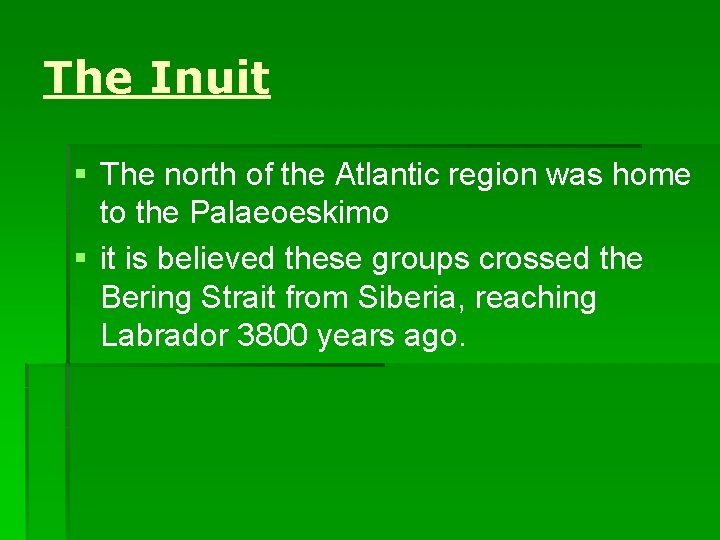 The Inuit § The north of the Atlantic region was home to the Palaeoeskimo
