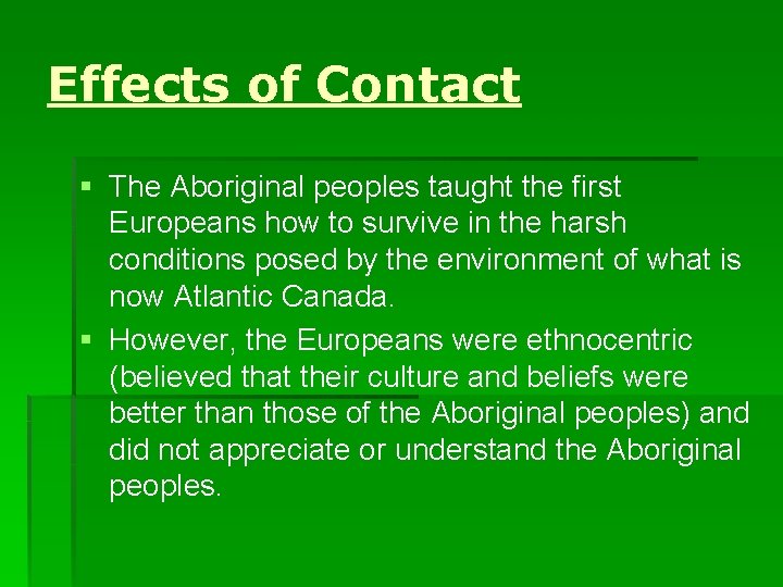 Effects of Contact § The Aboriginal peoples taught the first Europeans how to survive