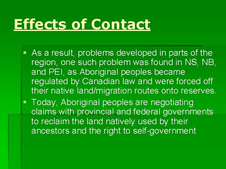 Effects of Contact § As a result, problems developed in parts of the region,