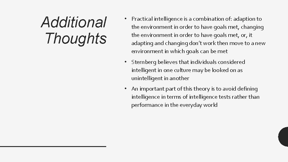Additional Thoughts • Practical intelligence is a combination of: adaption to the environment in