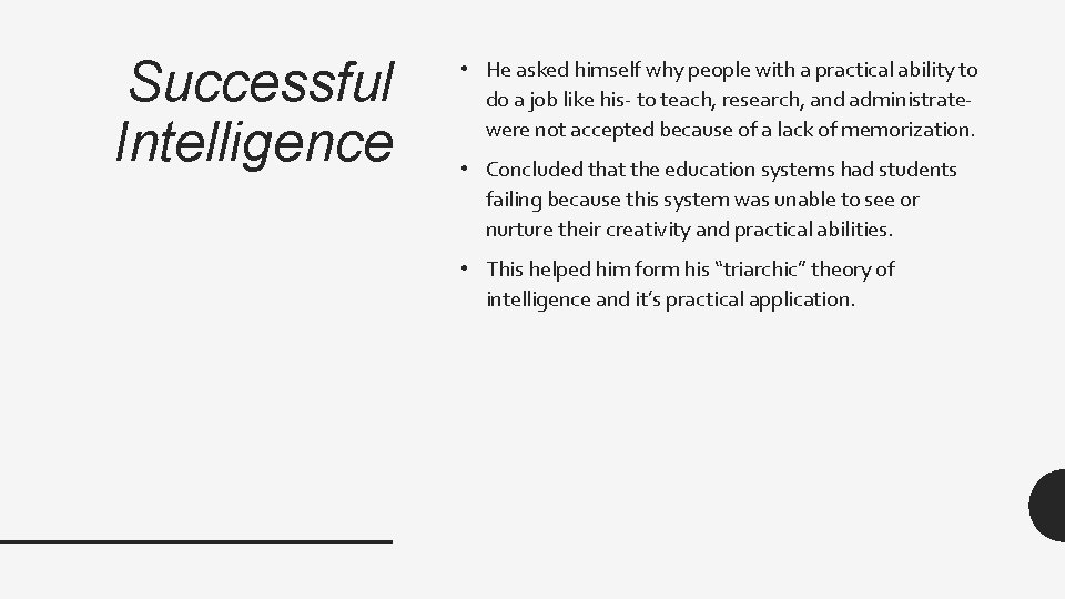 Successful Intelligence • He asked himself why people with a practical ability to do