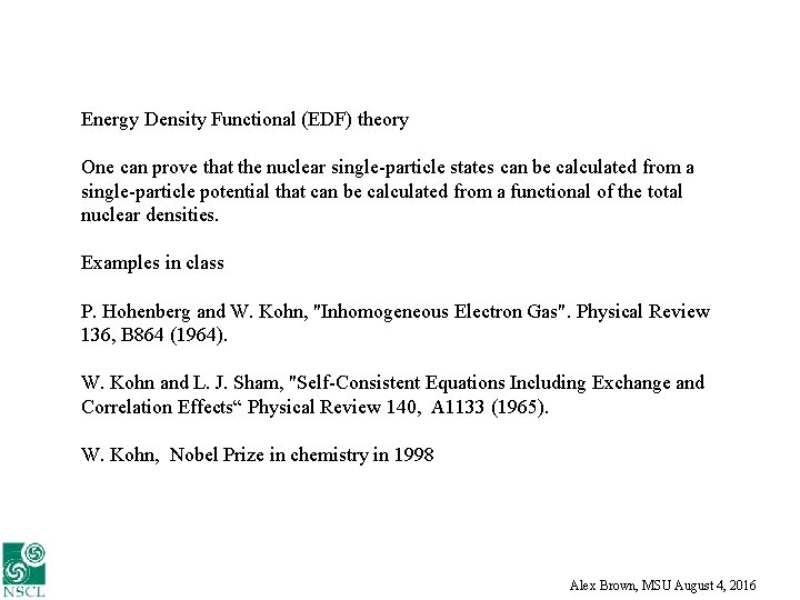Energy Density Functional (EDF) theory One can prove that the nuclear single-particle states can