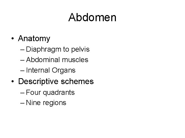 Abdomen • Anatomy – Diaphragm to pelvis – Abdominal muscles – Internal Organs •