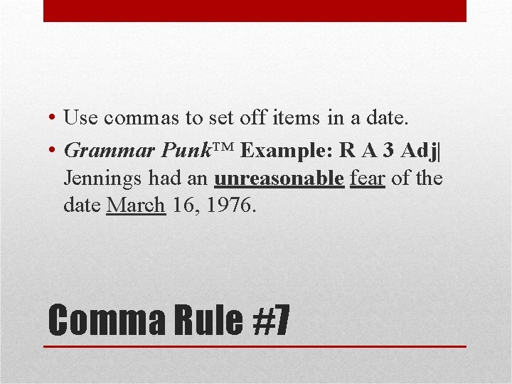  • Use commas to set off items in a date. • Grammar Punk™