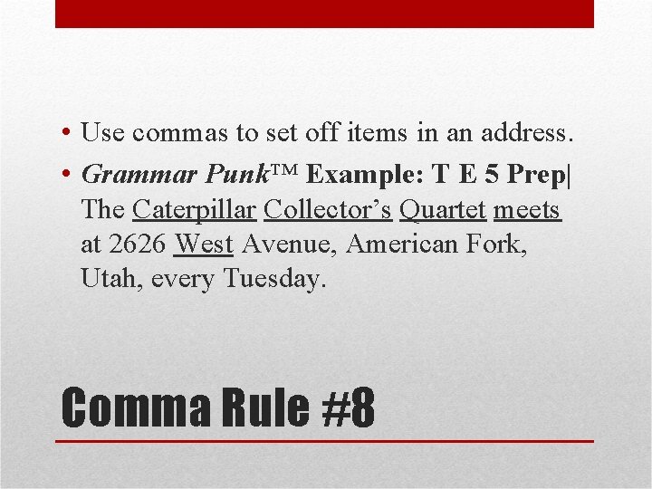  • Use commas to set off items in an address. • Grammar Punk™