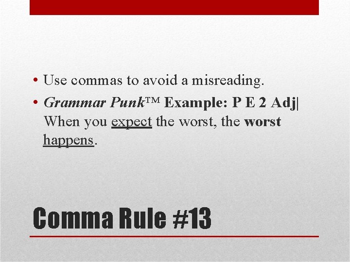  • Use commas to avoid a misreading. • Grammar Punk™ Example: P E