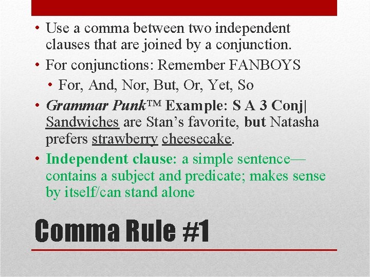  • Use a comma between two independent clauses that are joined by a