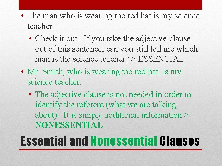  • The man who is wearing the red hat is my science teacher.