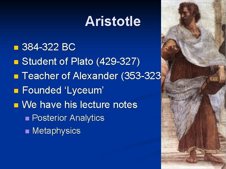 Aristotle 384 -322 BC n Student of Plato (429 -327) n Teacher of Alexander