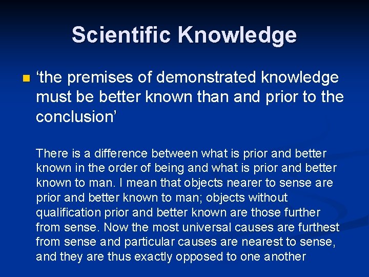 Scientific Knowledge n ‘the premises of demonstrated knowledge must be better known than and