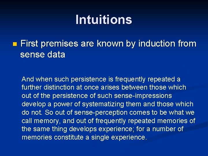 Intuitions n First premises are known by induction from sense data And when such