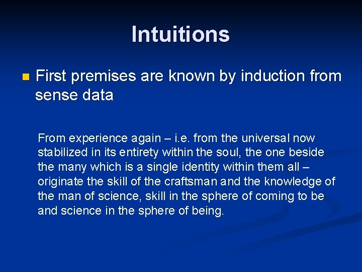 Intuitions n First premises are known by induction from sense data From experience again