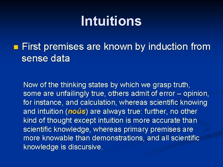Intuitions n First premises are known by induction from sense data Now of the
