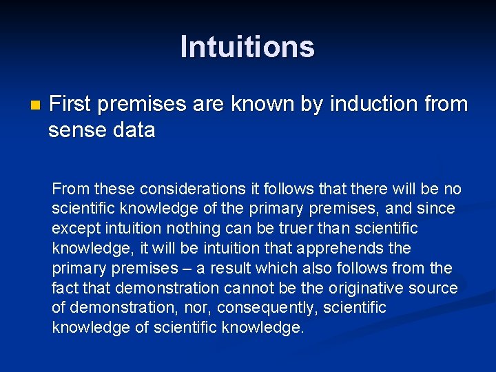 Intuitions n First premises are known by induction from sense data From these considerations