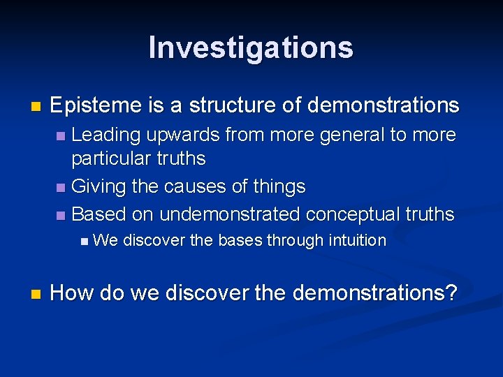 Investigations n Episteme is a structure of demonstrations Leading upwards from more general to
