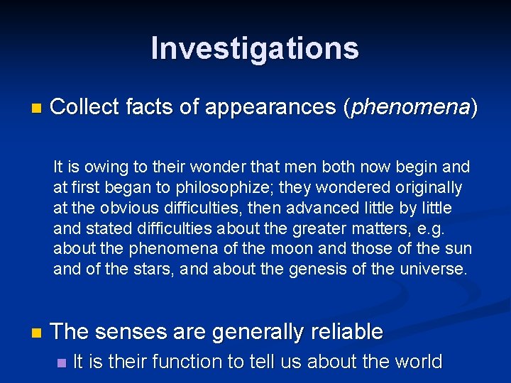 Investigations n Collect facts of appearances (phenomena) It is owing to their wonder that