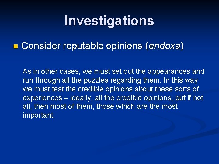 Investigations n Consider reputable opinions (endoxa) As in other cases, we must set out