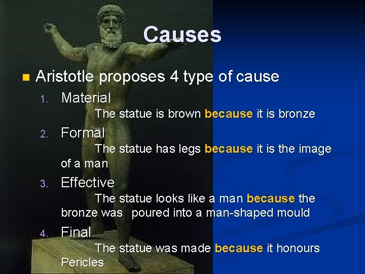 Causes n Aristotle proposes 4 type of cause 1. Material The statue is brown