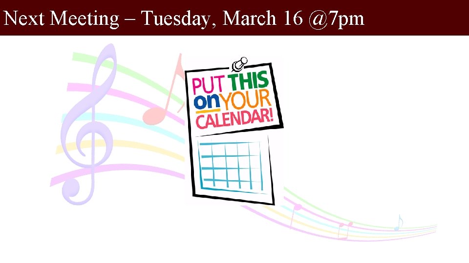 Next Meeting – Tuesday, March 16 @7 pm 