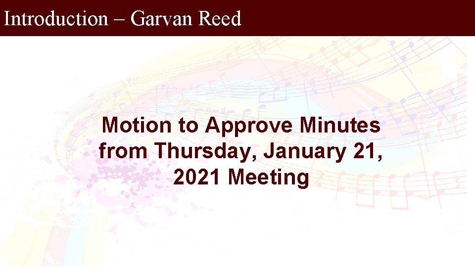 Introduction – Garvan Reed Motion to Approve Minutes from Thursday, January 21, 2021 Meeting