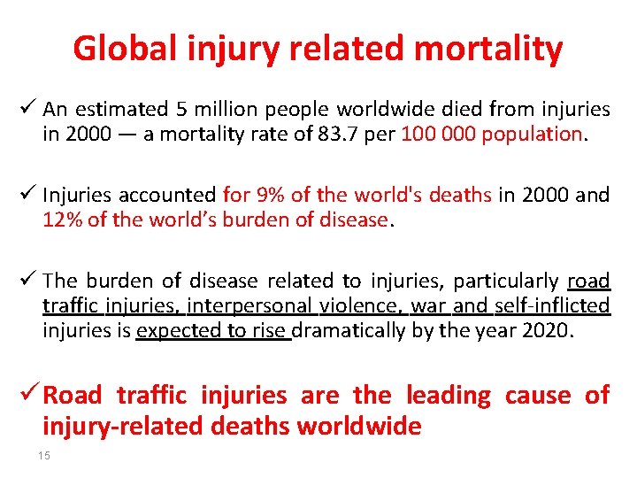 Global injury related mortality ü An estimated 5 million people worldwide died from injuries