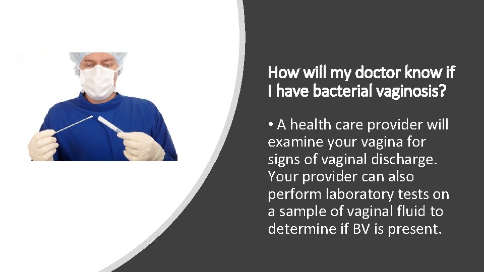 How will my doctor know if I have bacterial vaginosis? • A health care