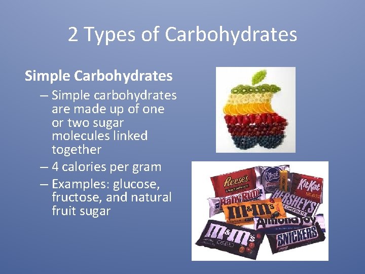 2 Types of Carbohydrates Simple Carbohydrates – Simple carbohydrates are made up of one