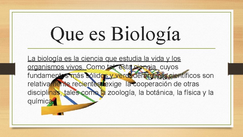 Que es Biología La biología es la ciencia que estudia la vida y los