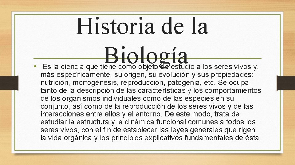 Historia de la Biología • Es la ciencia que tiene como objeto de estudio