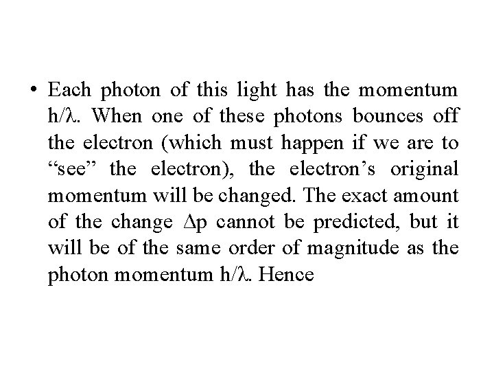  • Each photon of this light has the momentum h/λ. When one of