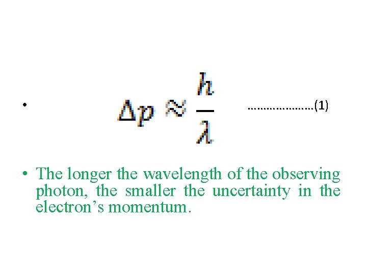  • …………………(1) • The longer the wavelength of the observing photon, the smaller
