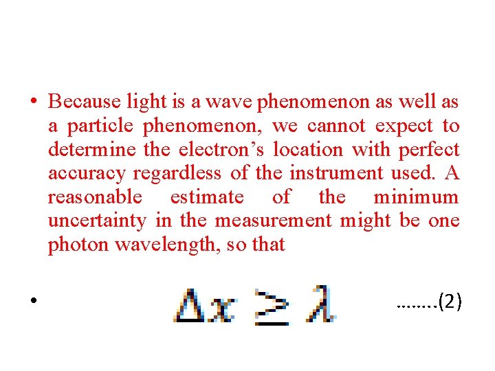  • Because light is a wave phenomenon as well as a particle phenomenon,