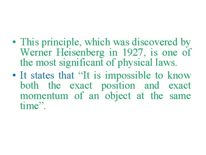  • This principle, which was discovered by Werner Heisenberg in 1927, is one
