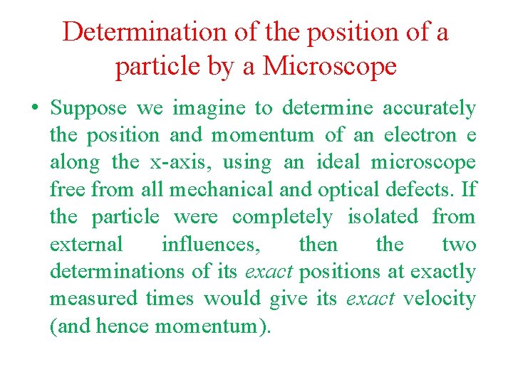 Determination of the position of a particle by a Microscope • Suppose we imagine