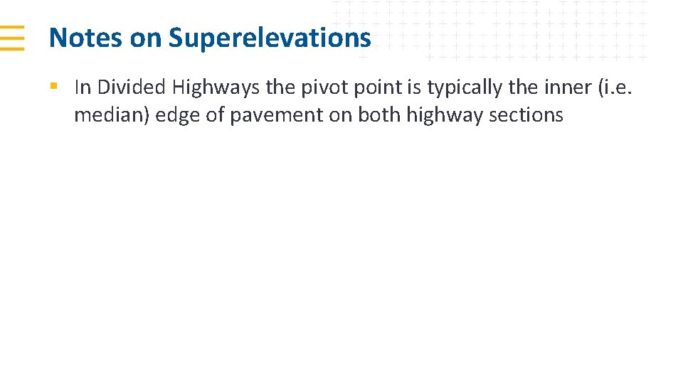 Notes on Superelevations § In Divided Highways the pivot point is typically the inner