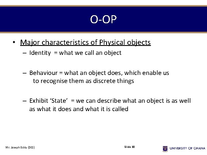 O-OP • Major characteristics of Physical objects – Identity = what we call an O-OP • Major characteristics of Physical objects – Identity = what we call an