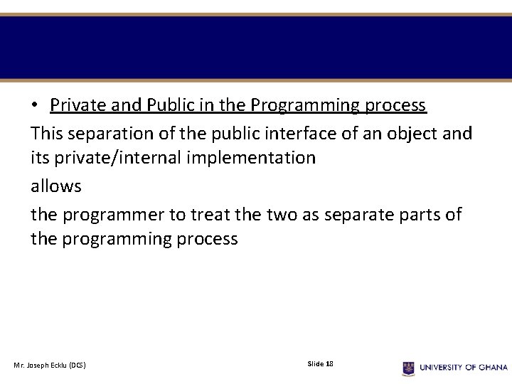 • Private and Public in the Programming process This separation of the public • Private and Public in the Programming process This separation of the public
