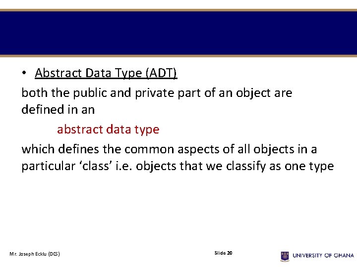 • Abstract Data Type (ADT) both the public and private part of an • Abstract Data Type (ADT) both the public and private part of an