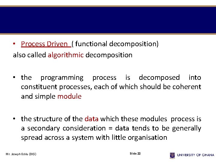 • Process Driven ( functional decomposition) also called algorithmic decomposition • the programming • Process Driven ( functional decomposition) also called algorithmic decomposition • the programming