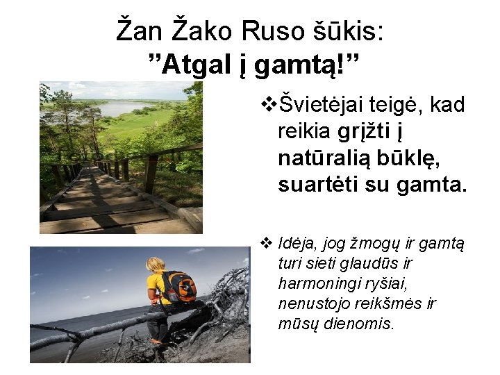 Žan Žako Ruso šūkis: ”Atgal į gamtą!” vŠvietėjai teigė, kad reikia grįžti į natūralią