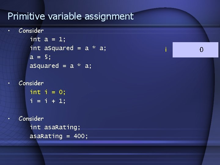 Primitive variable assignment • Consider int a = 1; int a. Squared = a